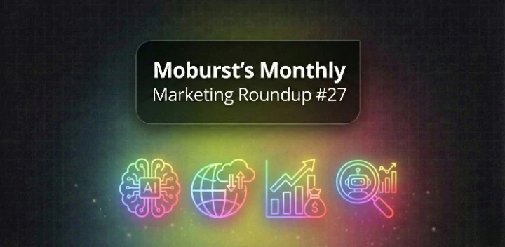 Moburst’s Monthly Marketing Roundup #27