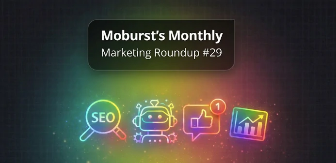 Moburst’s Monthly Marketing Roundup #29