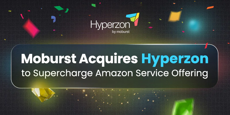 Moburst Acquires Hyperzon, Adding Amazon Marketing to Its Full-Funnel Offering