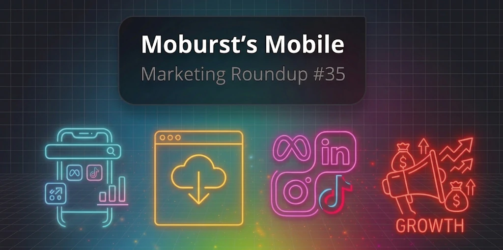 Moburst’s Mobile Marketing Roundup #35